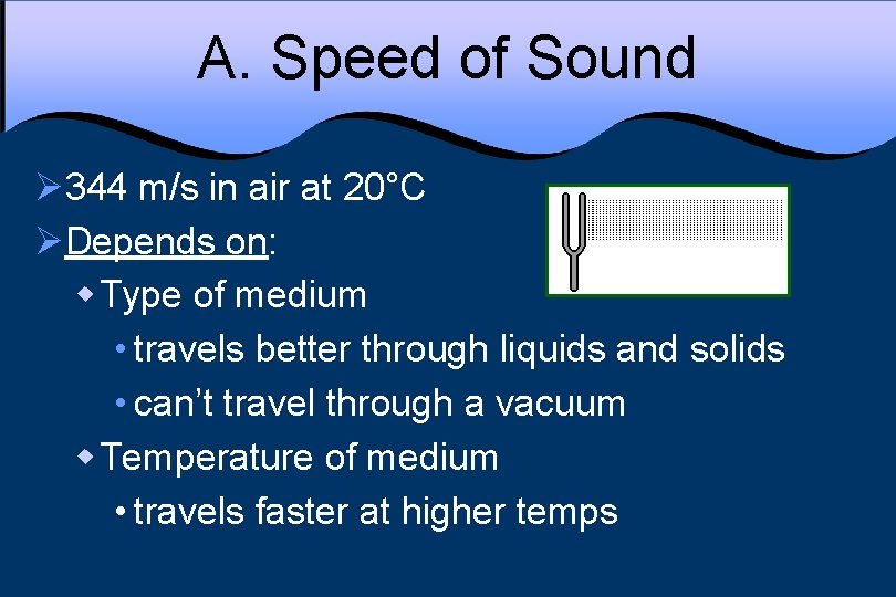 A. Speed of Sound Ø 344 m/s in air at 20°C ØDepends on: w