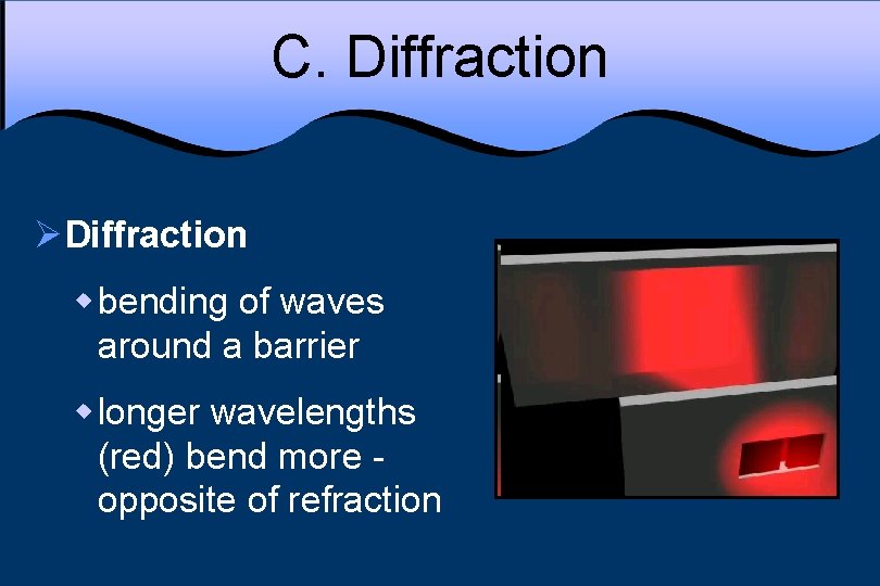 C. Diffraction ØDiffraction w bending of waves around a barrier w longer wavelengths (red)