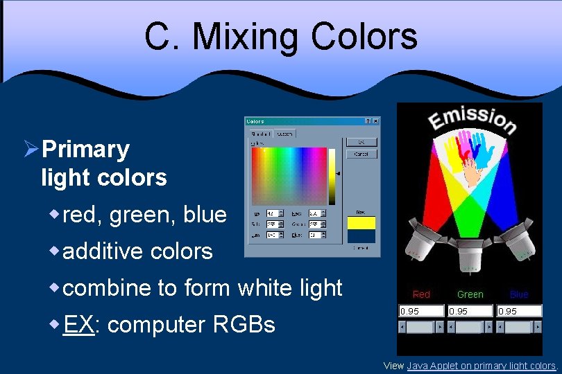 C. Mixing Colors ØPrimary light colors w red, green, blue w additive colors w