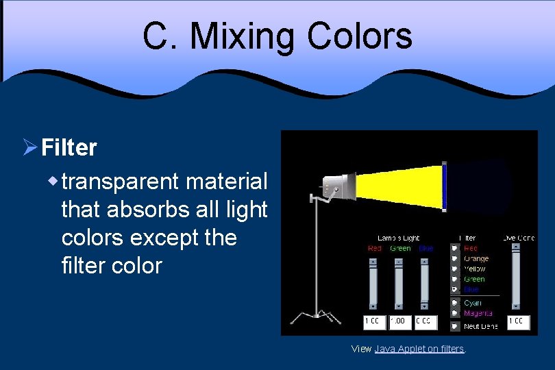 C. Mixing Colors ØFilter w transparent material that absorbs all light colors except the