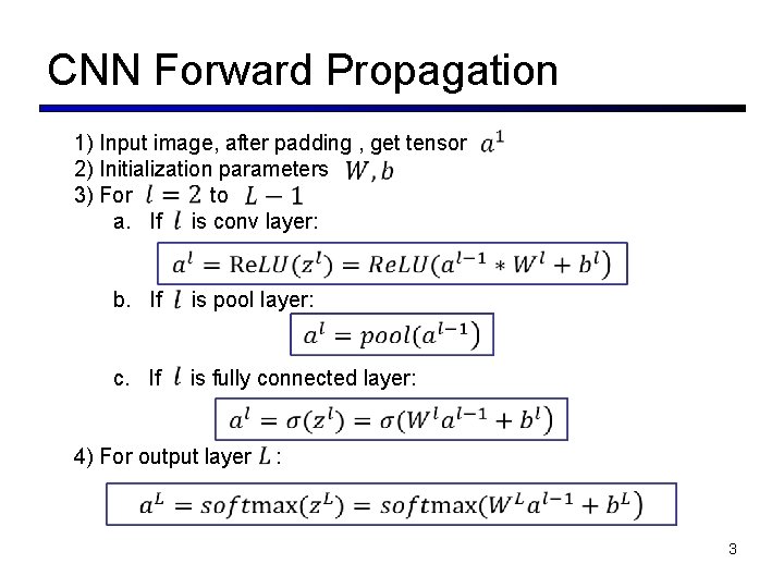 CNN Forward Propagation 1) Input image, after padding , get tensor 2) Initialization parameters