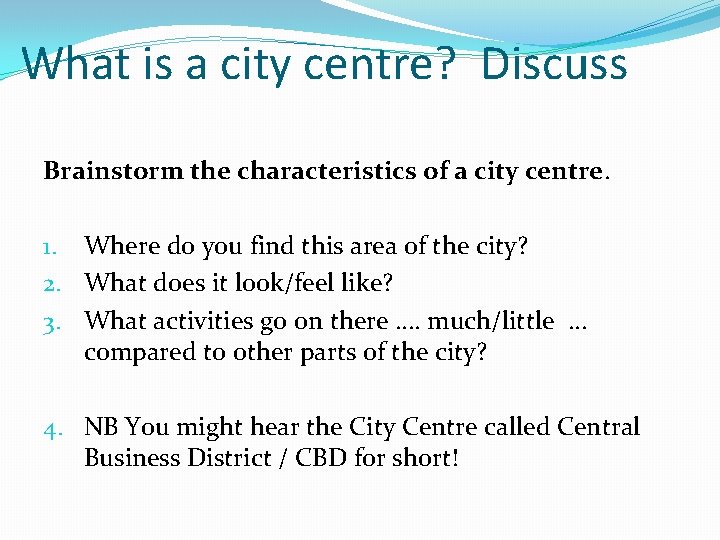 What is a city centre? Discuss Brainstorm the characteristics of a city centre. 1.