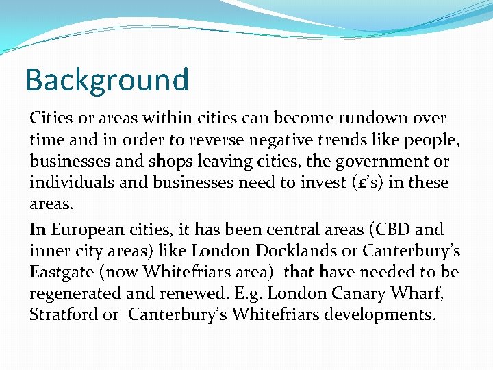 Background Cities or areas within cities can become rundown over time and in order