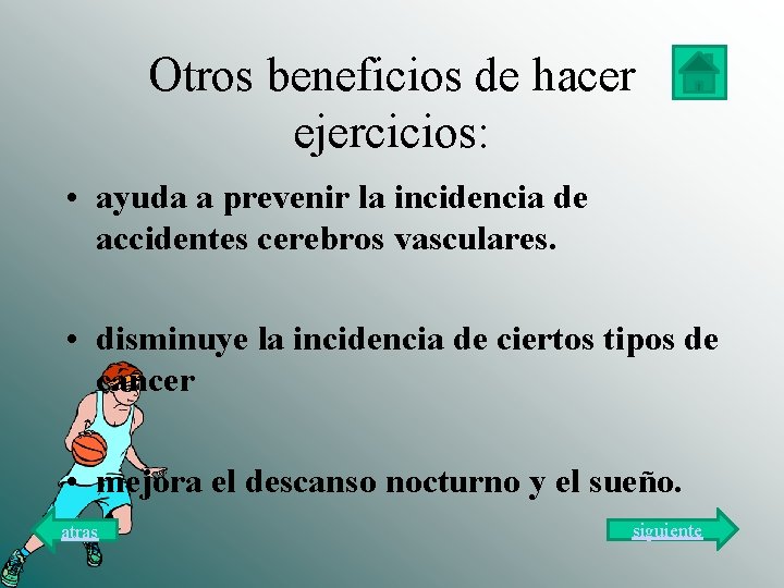 Otros beneficios de hacer ejercicios: • ayuda a prevenir la incidencia de accidentes cerebros