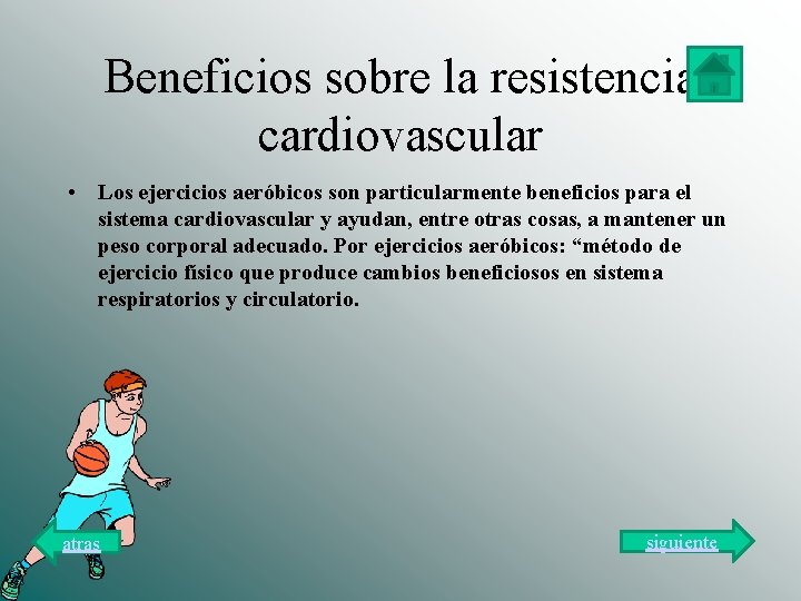 Beneficios sobre la resistencia cardiovascular • Los ejercicios aeróbicos son particularmente beneficios para el