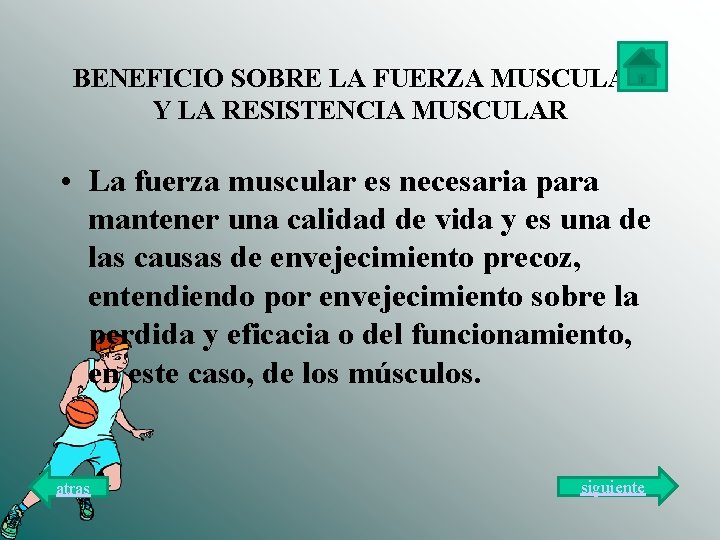 BENEFICIO SOBRE LA FUERZA MUSCULAR Y LA RESISTENCIA MUSCULAR • La fuerza muscular es