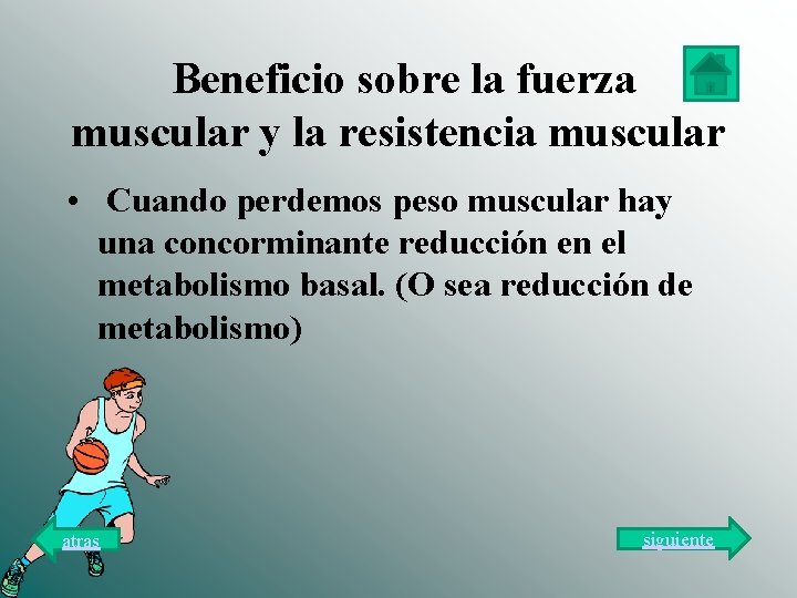  Beneficio sobre la fuerza muscular y la resistencia muscular • Cuando perdemos peso