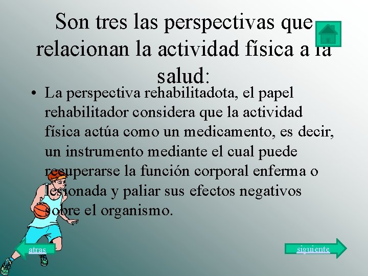 Son tres las perspectivas que relacionan la actividad física a la salud: • La