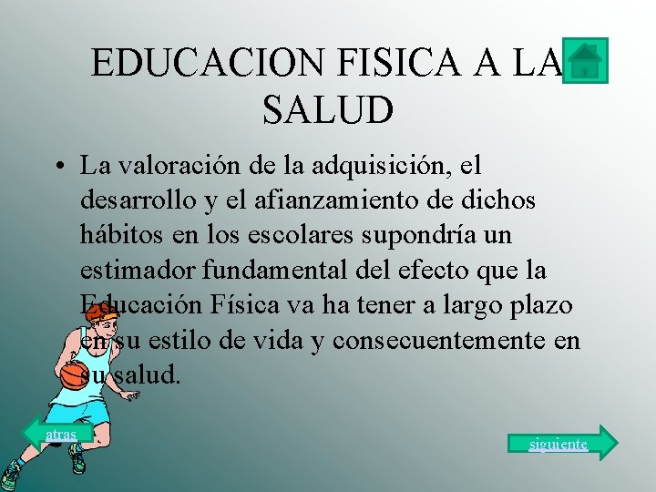 EDUCACION FISICA A LA SALUD • La valoración de la adquisición, el desarrollo y