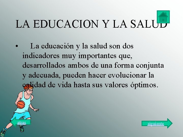 LA EDUCACION Y LA SALUD • La educación y la salud son dos indicadores