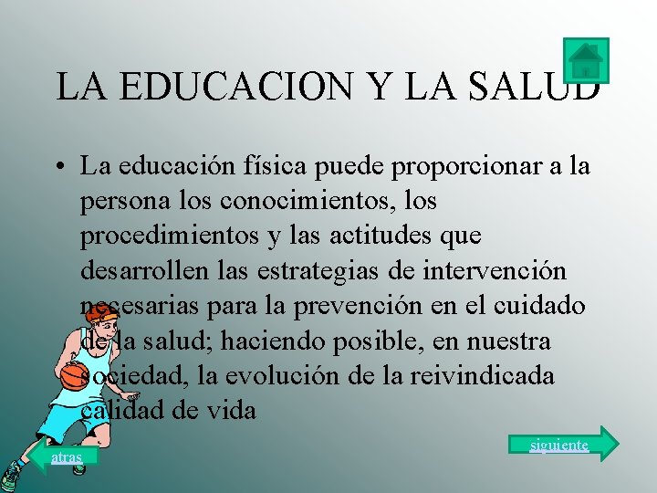 LA EDUCACION Y LA SALUD • La educación física puede proporcionar a la persona