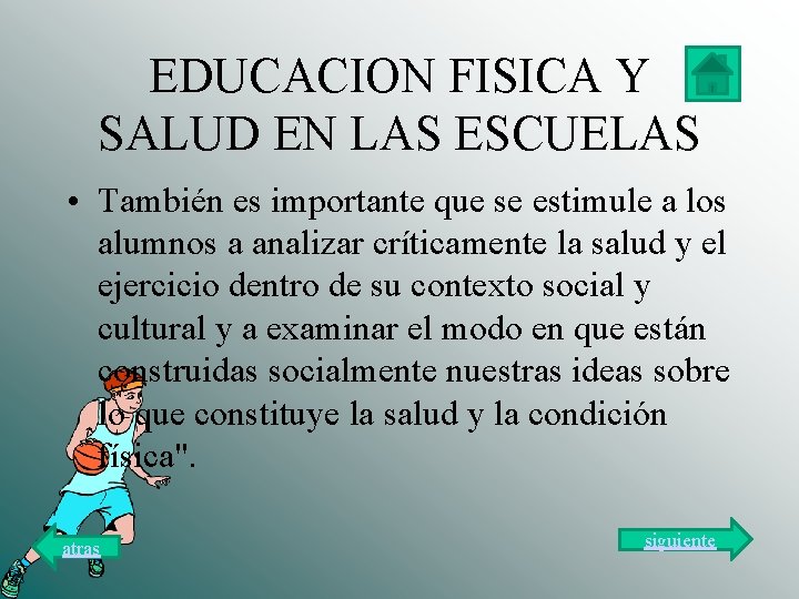 EDUCACION FISICA Y SALUD EN LAS ESCUELAS • También es importante que se estimule