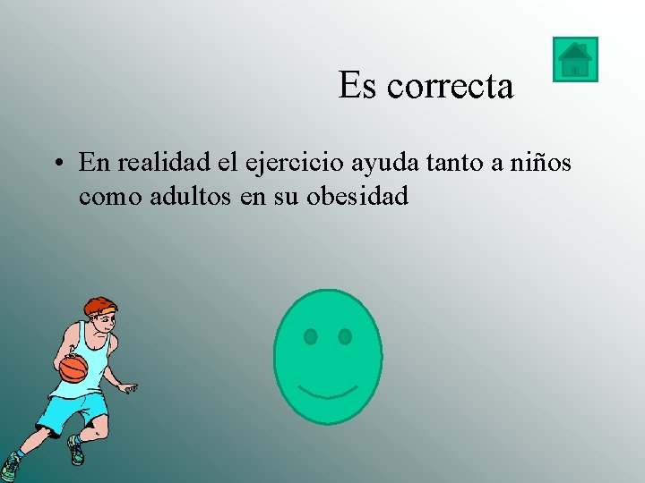  Es correcta • En realidad el ejercicio ayuda tanto a niños como adultos