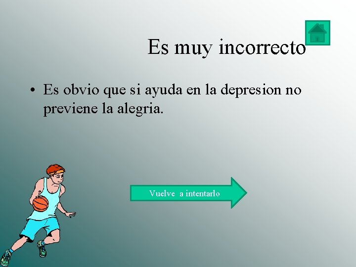  Es muy incorrecto • Es obvio que si ayuda en la depresion no