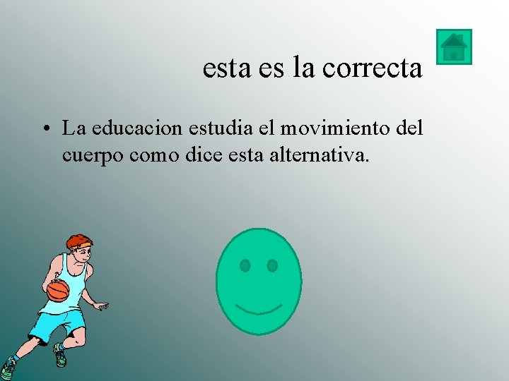  esta es la correcta • La educacion estudia el movimiento del cuerpo como