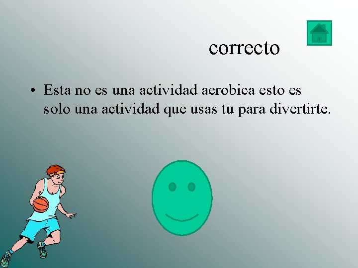  correcto • Esta no es una actividad aerobica esto es solo una actividad