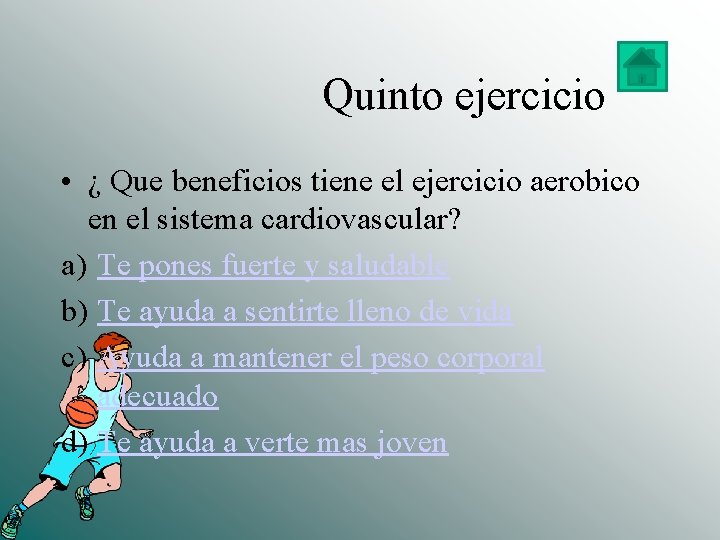  Quinto ejercicio • ¿ Que beneficios tiene el ejercicio aerobico en el sistema