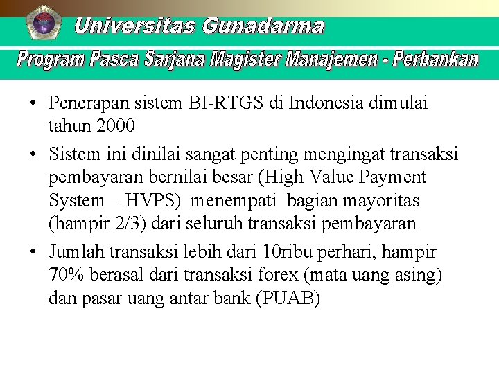  • Penerapan sistem BI-RTGS di Indonesia dimulai tahun 2000 • Sistem ini dinilai