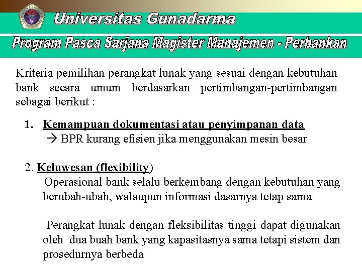 Kriteria pemilihan perangkat lunak yang sesuai dengan kebutuhan bank secara umum berdasarkan pertimbangan-pertimbangan sebagai