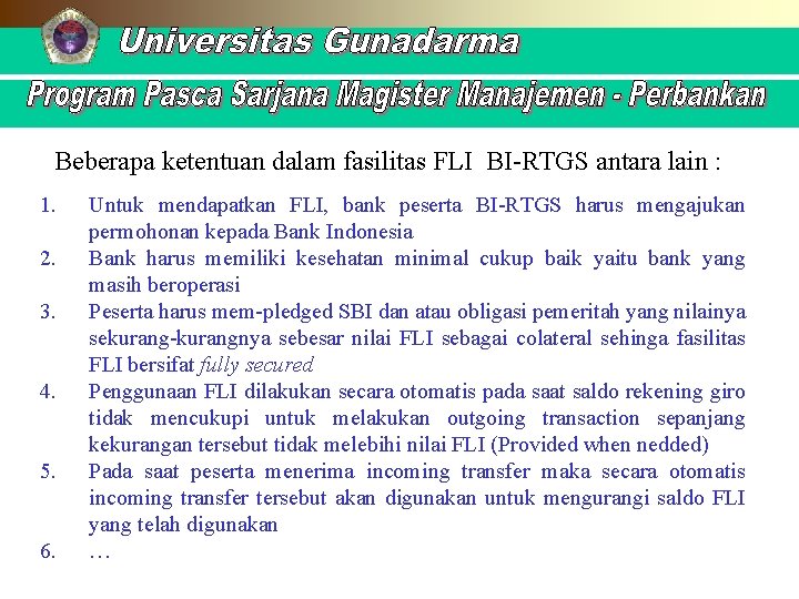 Beberapa ketentuan dalam fasilitas FLI BI-RTGS antara lain : 1. 2. 3. 4. 5.