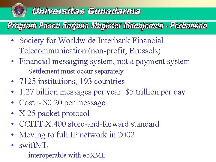  • Society for Worldwide Interbank Financial Telecommunication (non-profit, Brussels) • Financial messaging system,