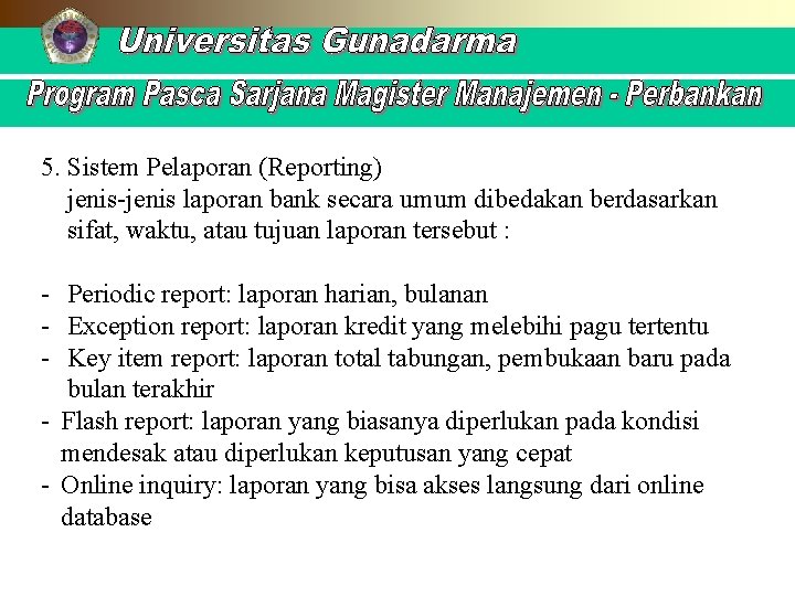 5. Sistem Pelaporan (Reporting) jenis-jenis laporan bank secara umum dibedakan berdasarkan sifat, waktu, atau