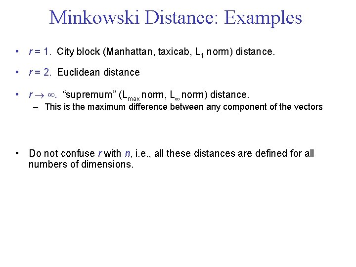 Minkowski Distance: Examples • r = 1. City block (Manhattan, taxicab, L 1 norm) Minkowski Distance: Examples • r = 1. City block (Manhattan, taxicab, L 1 norm)