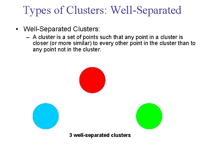 Types of Clusters: Well Separated • Well Separated Clusters: – A cluster is a Types of Clusters: Well Separated • Well Separated Clusters: – A cluster is a