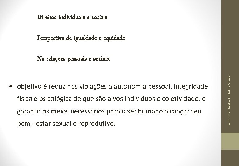 Direitos individuais e sociais Perspectiva de igualdade e equidade • objetivo é reduzir as