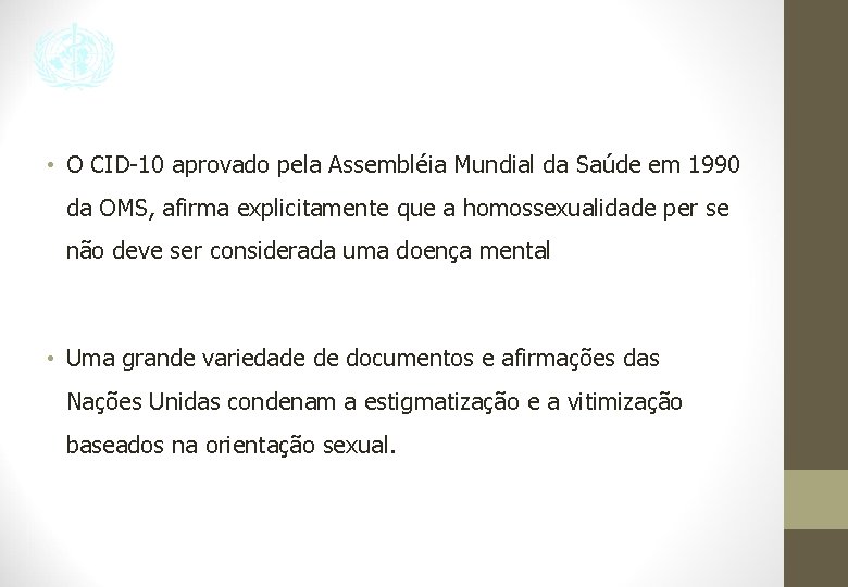  • O CID-10 aprovado pela Assembléia Mundial da Saúde em 1990 da OMS,