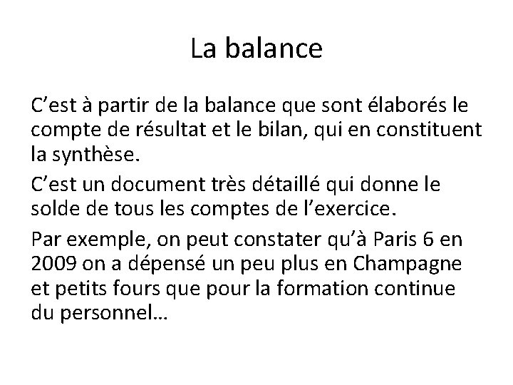 La balance C’est à partir de la balance que sont élaborés le compte de