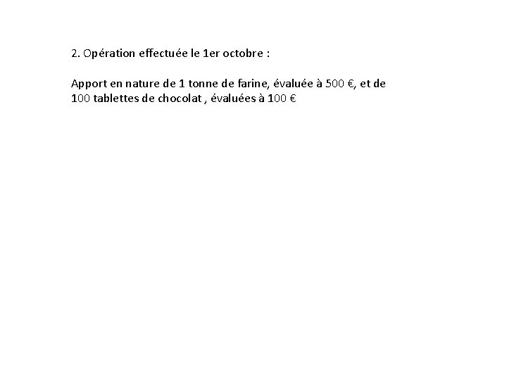 2. Opération effectuée le 1 er octobre : Apport en nature de 1 tonne