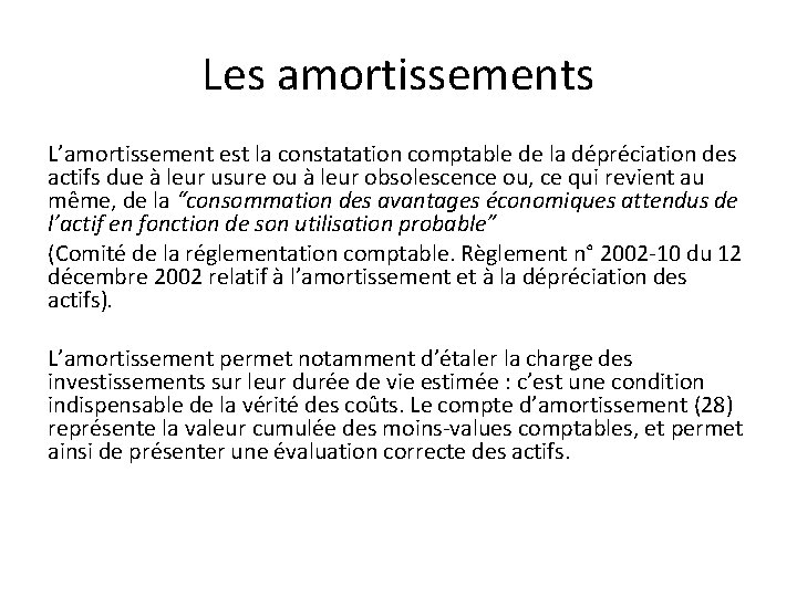 Les amortissements L’amortissement est la constatation comptable de la dépréciation des actifs due à