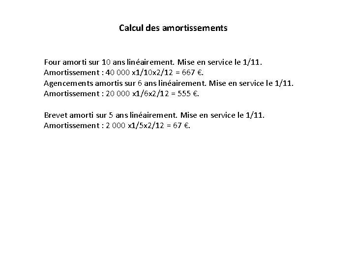 Calcul des amortissements Four amorti sur 10 ans linéairement. Mise en service le 1/11.