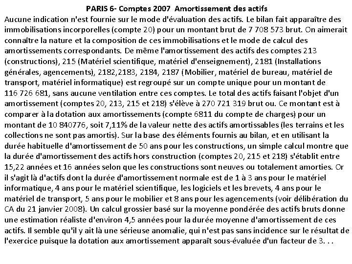 PARIS 6 - Comptes 2007 Amortissement des actifs Aucune indication n'est fournie sur le