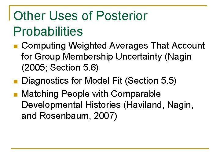 Other Uses of Posterior Probabilities n n n Computing Weighted Averages That Account for