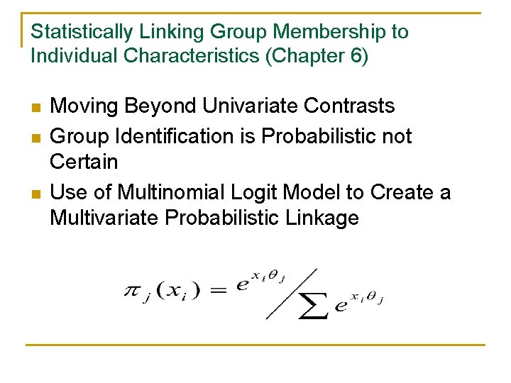 Statistically Linking Group Membership to Individual Characteristics (Chapter 6) n n n Moving Beyond