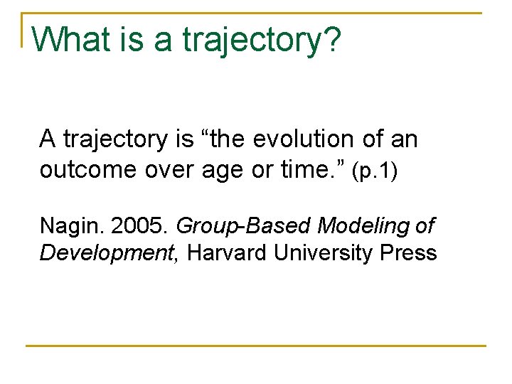 What is a trajectory? A trajectory is “the evolution of an outcome over age