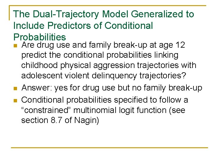 The Dual-Trajectory Model Generalized to Include Predictors of Conditional Probabilities n n n Are