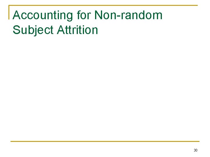 Accounting for Non-random Subject Attrition 30 