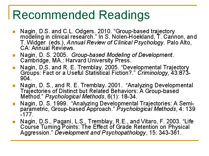 Recommended Readings n n n Nagin, D. S. and C. L. Odgers. 2010. “Group-based