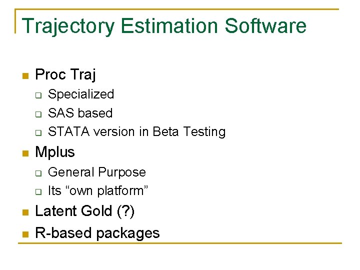 Trajectory Estimation Software n Proc Traj q q q n Mplus q q n