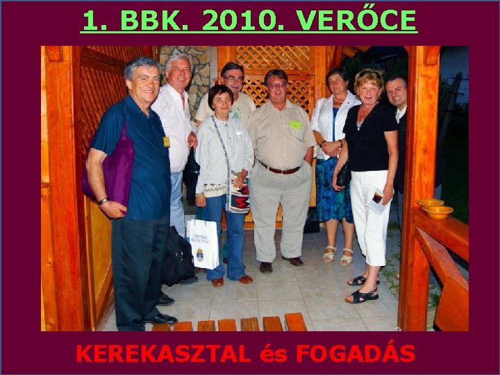 1. BBK. 2010. VERŐCE KEREKASZTAL és FOGADÁS 