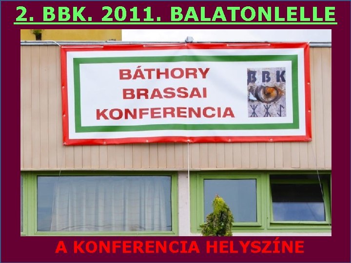 2. BBK. 2011. BALATONLELLE A KONFERENCIA HELYSZÍNE 