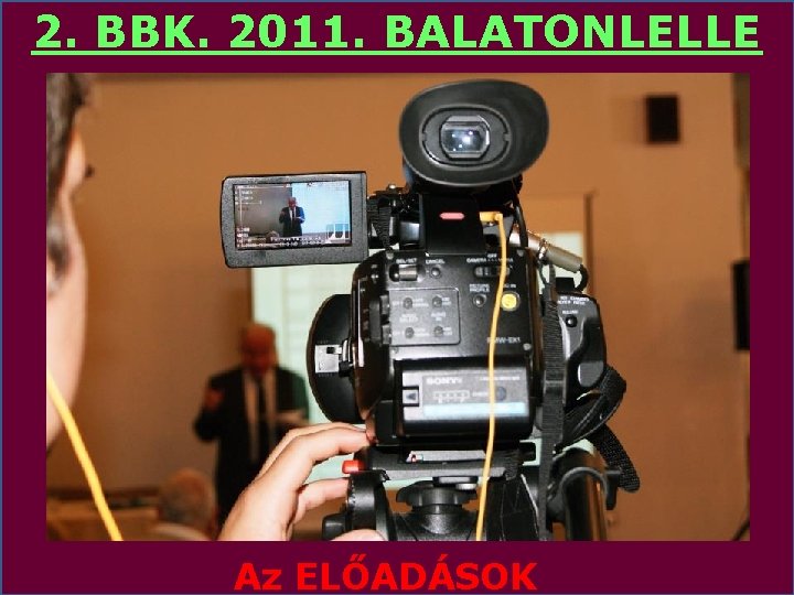 2. BBK. 2011. BALATONLELLE Az ELŐADÁSOK 