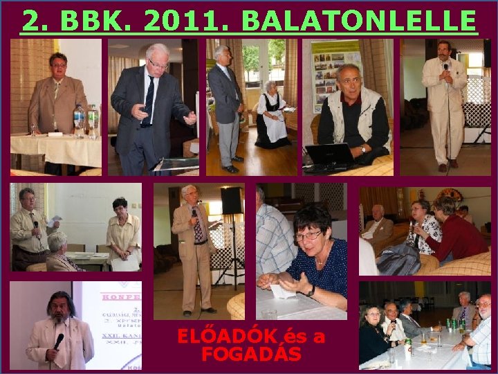 2. BBK. 2011. BALATONLELLE ELŐADÓK és a FOGADÁS 