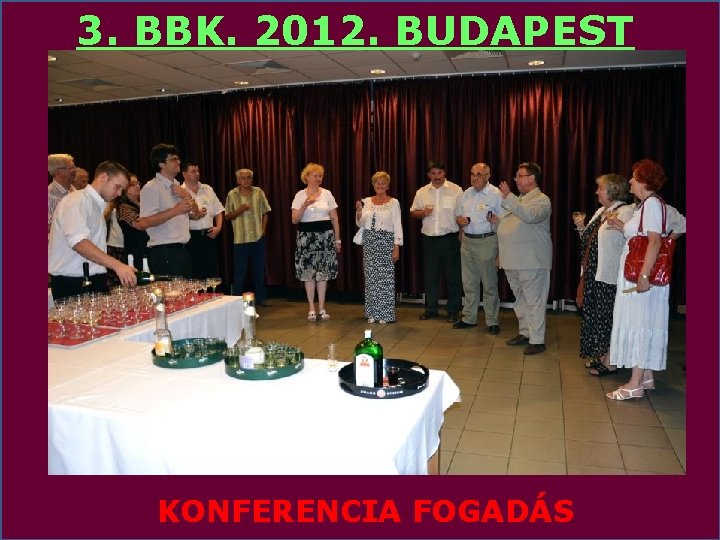 3. BBK. 2012. BUDAPEST KONFERENCIA FOGADÁS 