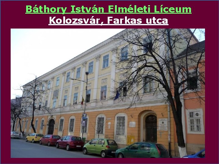 Báthory István Elméleti Líceum Kolozsvár, Farkas utca 