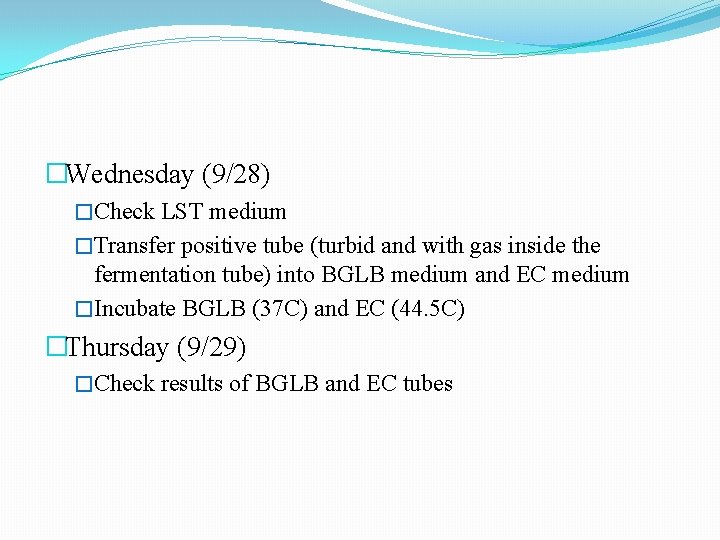 �Wednesday (9/28) �Check LST medium �Transfer positive tube (turbid and with gas inside the �Wednesday (9/28) �Check LST medium �Transfer positive tube (turbid and with gas inside the