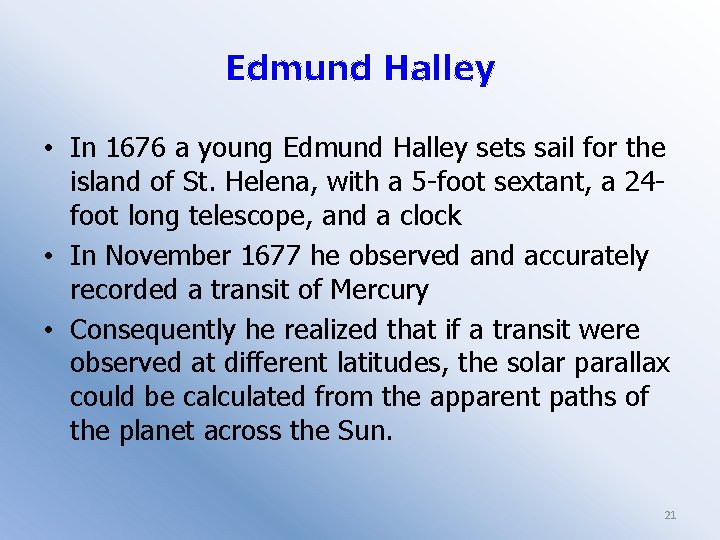 Edmund Halley • In 1676 a young Edmund Halley sets sail for the island